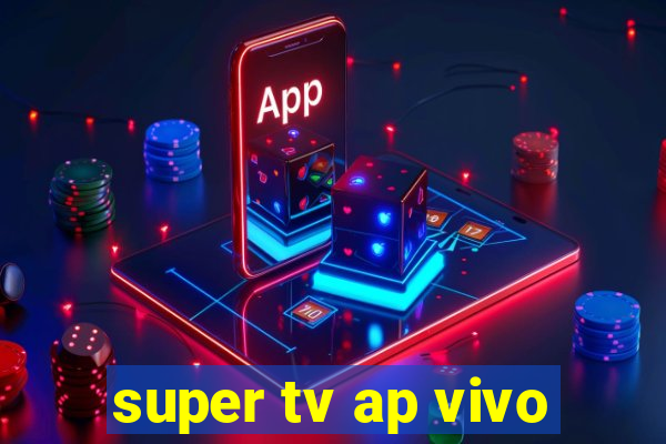 super tv ap vivo